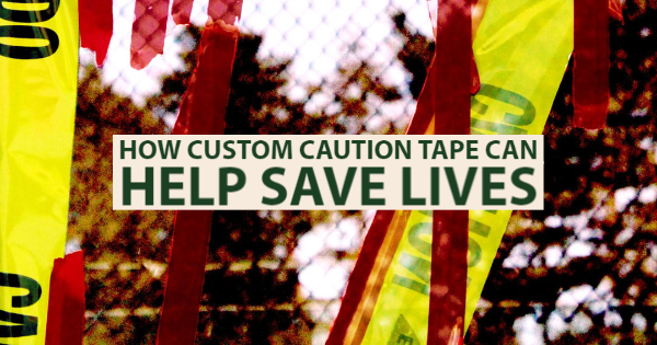 How Custom Caution Tape Can Help Save Lives