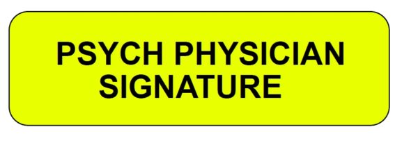 "PSYCH PHYSICIAN SIGNATURE" Imprinted Label - Fluorescent Yellow