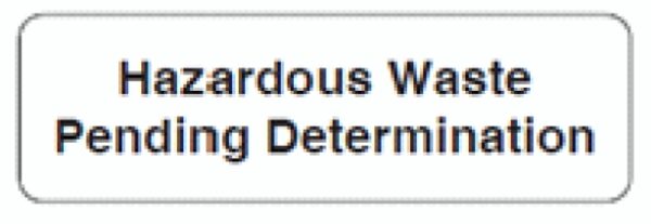 "Hazardous Waste Pending Determination" Imprinted Label - Matte White
