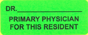"DR.___ PRIMARY PHYSICIAN FOR THIS RESIDENT" Imprinted Label - Fluorescent Green