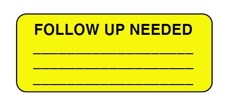 "FOLLOW UP NEEDED" Imprinted Label - Fluorescent Yellow