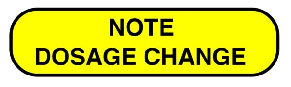 "NOTE DOSAGE CHANGE" Imprinted Label - Yellow